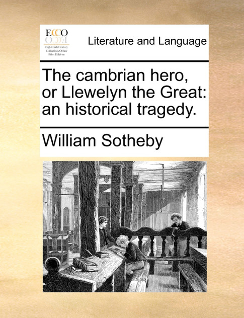 The cambrian hero, or Llewelyn the Great The cambrian hero, or Llewelyn the Great