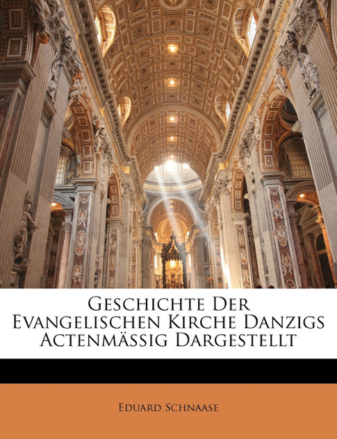 Geschichte der evangelischen kirche Danzigs actenmässig Dargestellt Geschichte der evangelischen kirche Danzigs actenmässig Dargestellt