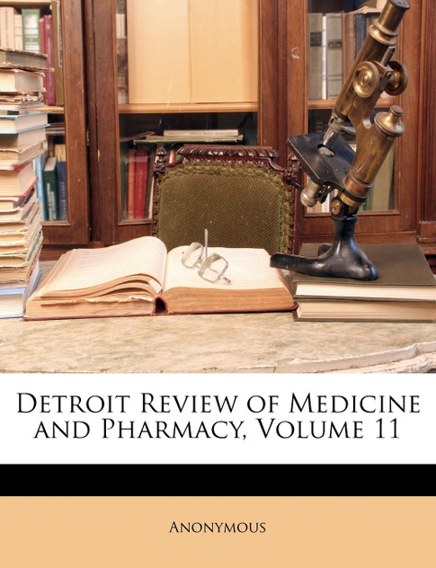 Detroit Review of Medicine and Pharmacy, Volume 11