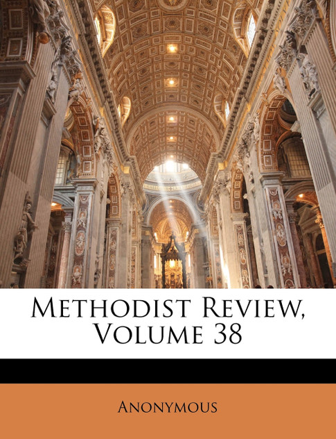 Methodist Review, Volume 38