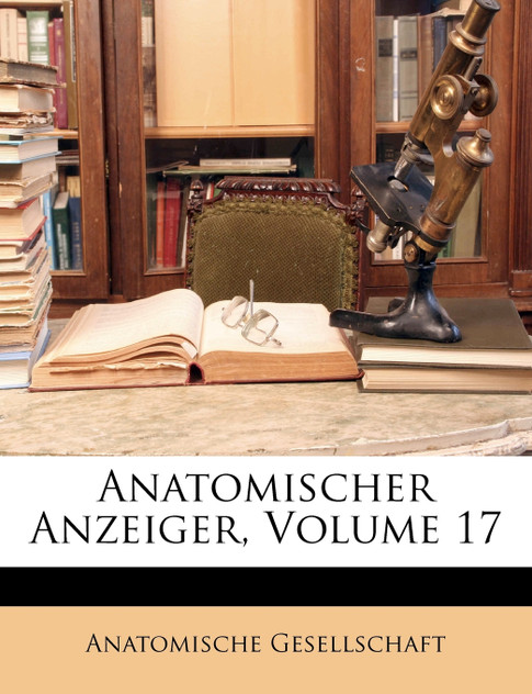 Anatomischer Anzeiger, Volume 17