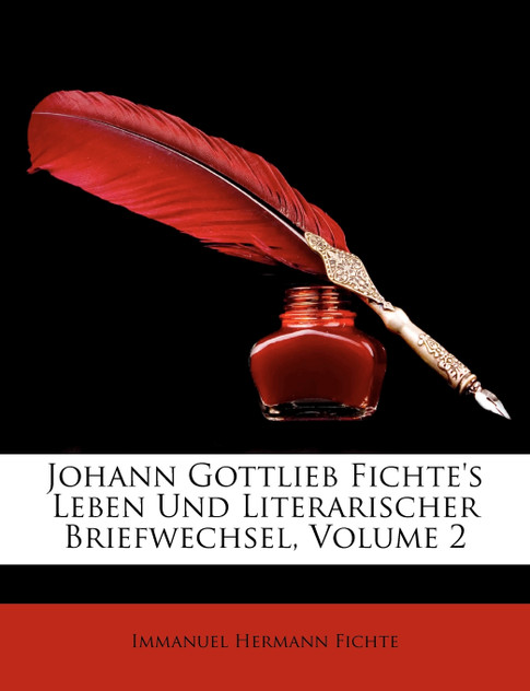 Johann Gottlieb Fichte's Leben und Literarischer Briefwechsel, zweiter Theil Johann Gottlieb Fichte's Leben und Literarischer Briefwechsel, zweiter Theil