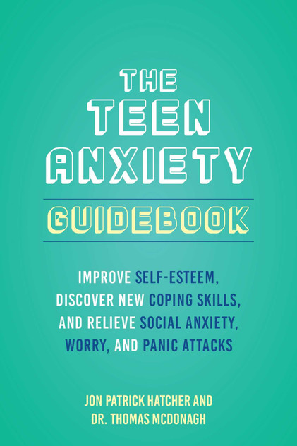 The Teen Anxiety Guidebook The Teen Anxiety Guidebook