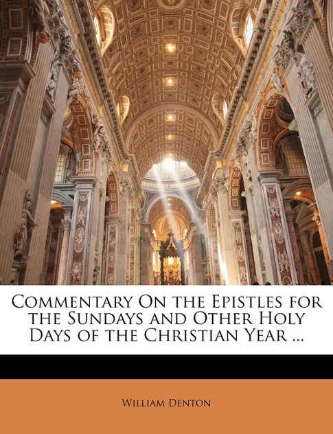 Commentary On the Epistles for the Sundays and Other Holy Days of the Christian Year ... Commentary On the Epistles for the Sundays and Other Holy Days of the Christian Year ...