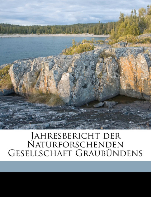 Jahresbericht der Naturforschenden Gesellschaft Graubündens Volume n.F. Jahresbericht der Naturforschenden Gesellschaft Graubündens Volume n.F.