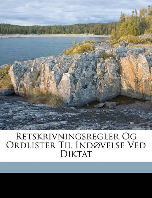 Retskrivningsregler Og Ordlister Til Indøvelse Ved Diktat Retskrivningsregler Og Ordlister Til Indøvelse Ved Diktat