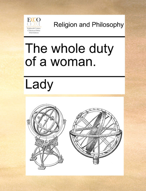 The whole duty of a woman. The whole duty of a woman.