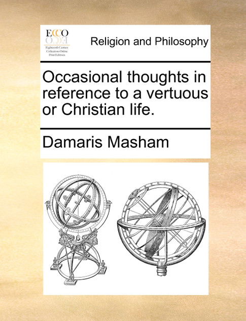Occasional thoughts in reference to a vertuous or Christian life. Occasional thoughts in reference to a vertuous or Christian life.