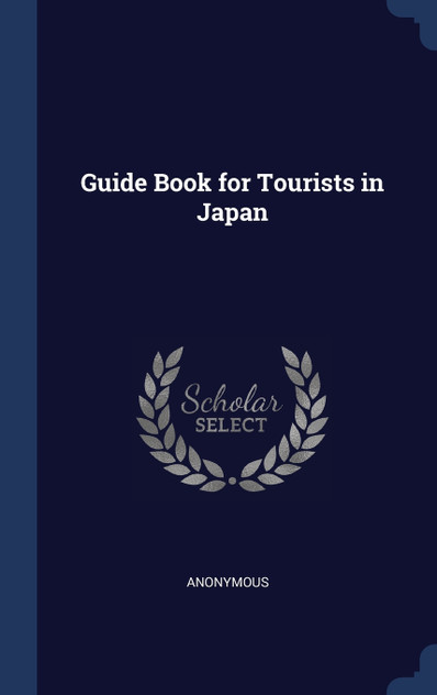 Guide Book for Tourists in Japan Guide Book for Tourists in Japan