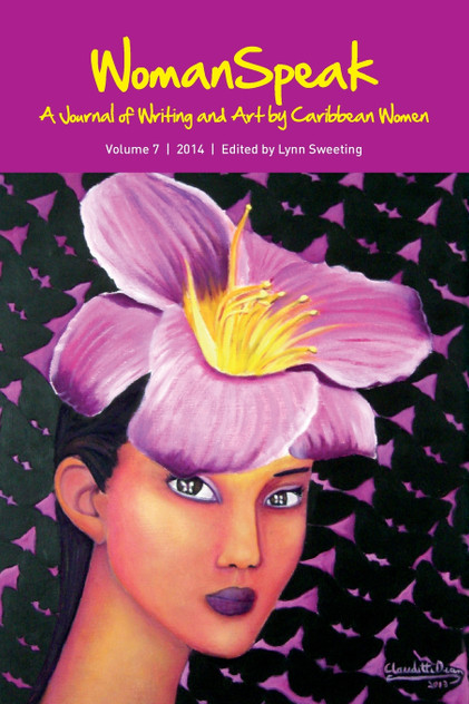 WomanSpeak, A Journal of Writing and Art by Caribbean Women, Vol.7/2014 WomanSpeak, A Journal of Writing and Art by Caribbean Women, Vol.7/2014