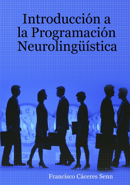 Introducción a la Programación Neurolingüística Introducción a la Programación Neurolingüística