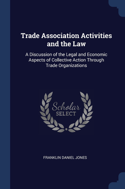 Trade Association Activities and the Law Trade Association Activities and the Law
