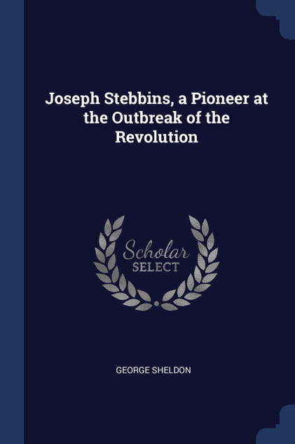 Joseph Stebbins, a Pioneer at the Outbreak of the Revolution