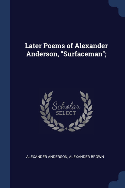 Later Poems of Alexander Anderson, "Surfaceman";