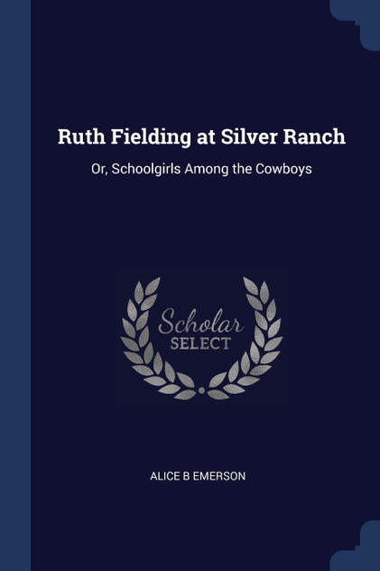 Ruth Fielding at Silver Ranch Ruth Fielding at Silver Ranch