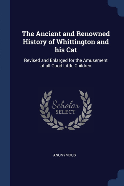 The Ancient and Renowned History of Whittington and his Cat