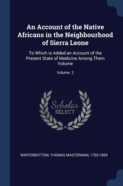 An Account of the Native Africans in the Neighbourhood of Sierra Leone An Account of the Native Africans in the Neighbourhood of Sierra Leone
