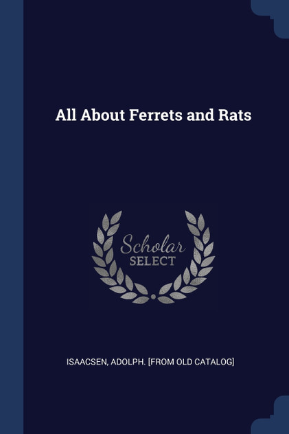All About Ferrets and Rats All About Ferrets and Rats