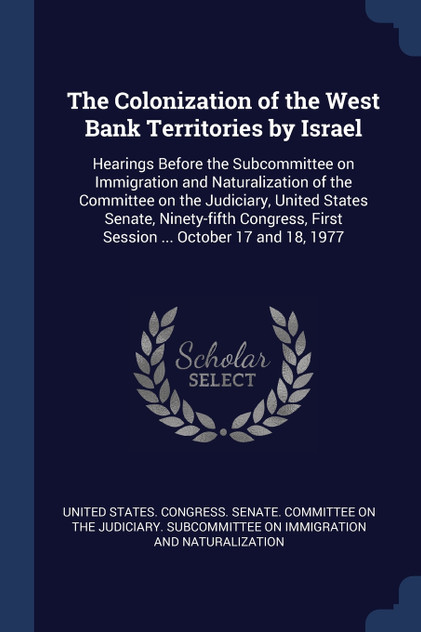 The Colonization of the West Bank Territories by Israel The Colonization of the West Bank Territories by Israel