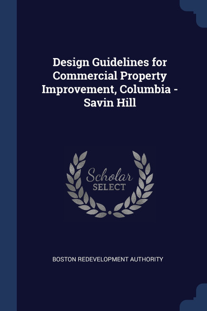 Design Guidelines for Commercial Property Improvement, Columbia - Savin Hill Design Guidelines for Commercial Property Improvement, Columbia - Savin Hill