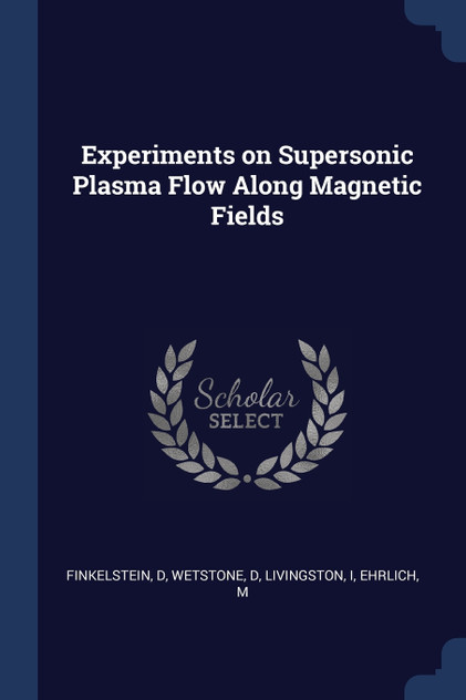Experiments on Supersonic Plasma Flow Along Magnetic Fields Experiments on Supersonic Plasma Flow Along Magnetic Fields