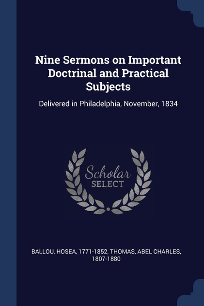 Nine Sermons on Important Doctrinal and Practical Subjects Nine Sermons on Important Doctrinal and Practical Subjects