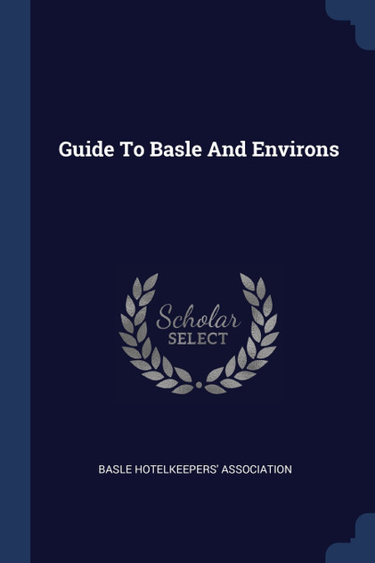Guide To Basle And Environs Guide To Basle And Environs