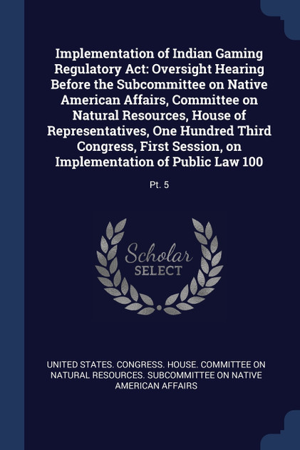 Implementation of Indian Gaming Regulatory Act Implementation of Indian Gaming Regulatory Act
