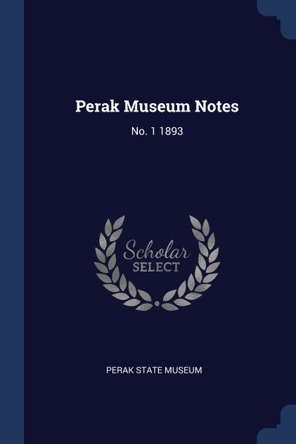 Perak Museum Notes Perak Museum Notes