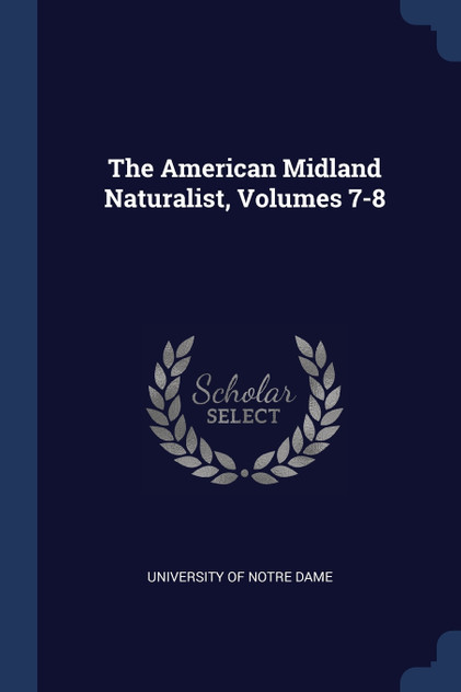 The American Midland Naturalist, Volumes 7-8 The American Midland Naturalist, Volumes 7-8