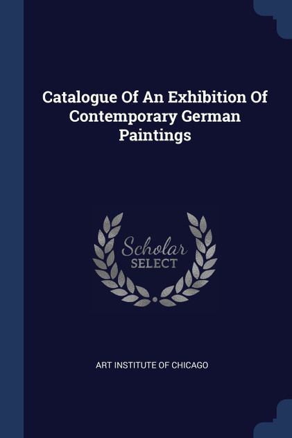 Catalogue Of An Exhibition Of Contemporary German Paintings Catalogue Of An Exhibition Of Contemporary German Paintings