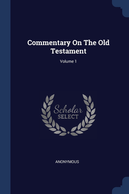 Commentary On The Old Testament; Volume 1