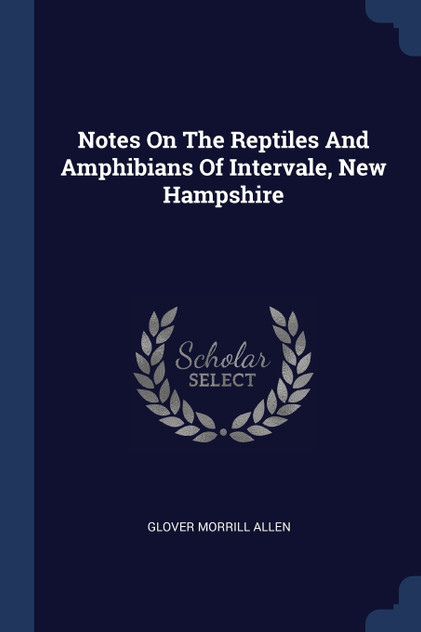 Notes On The Reptiles And Amphibians Of Intervale, New Hampshire Notes On The Reptiles And Amphibians Of Intervale, New Hampshire