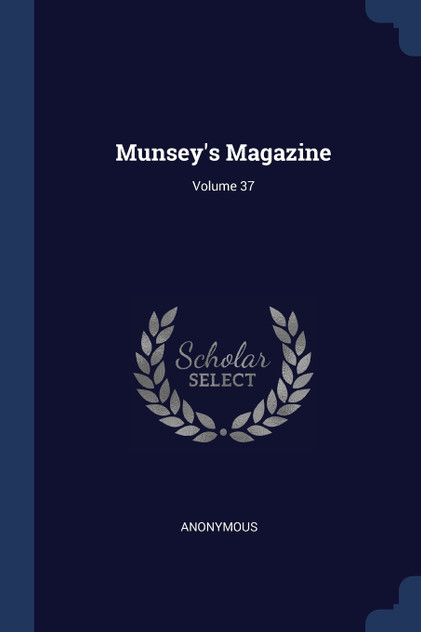 Munsey's Magazine; Volume 37