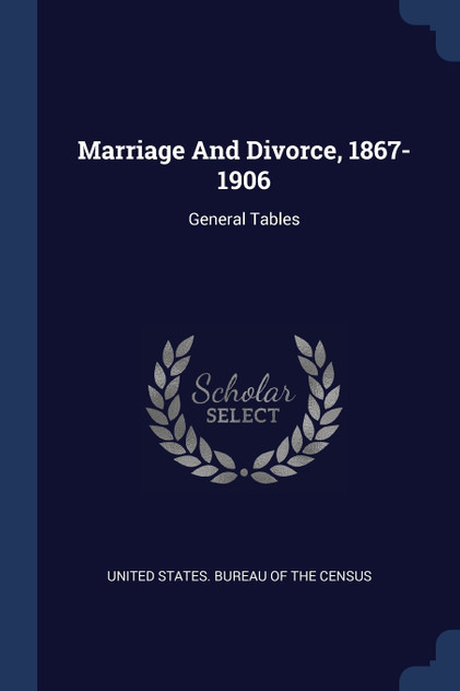 Marriage And Divorce, 1867-1906 Marriage And Divorce, 1867-1906