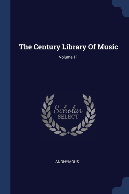 The Century Library Of Music; Volume 11