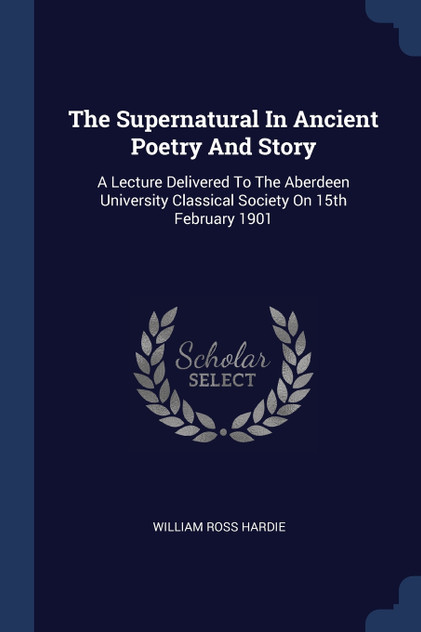 The Supernatural In Ancient Poetry And Story The Supernatural In Ancient Poetry And Story