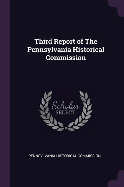 Third Report of The Pennsylvania Historical Commission