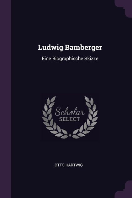 Ludwig Bamberger Ludwig Bamberger