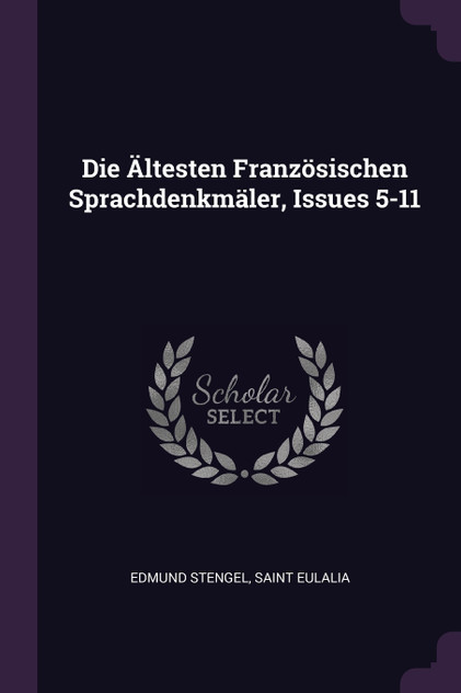 Die Ältesten Französischen Sprachdenkmäler, Issues 5-11 Die Ältesten Französischen Sprachdenkmäler, Issues 5-11