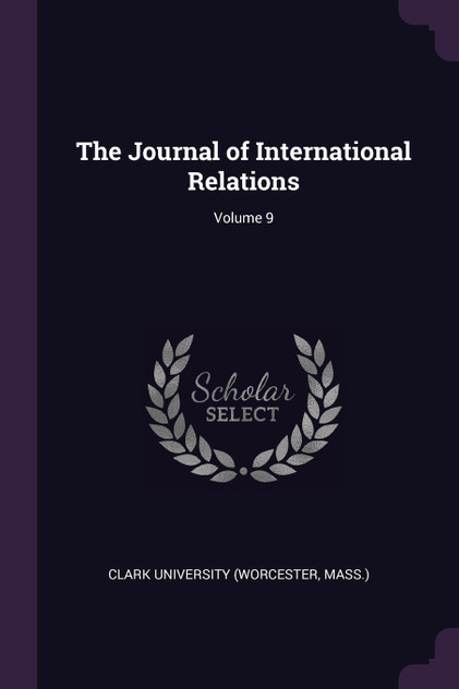 The Journal of International Relations; Volume 9 The Journal of International Relations; Volume 9