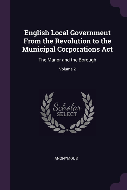 English Local Government From the Revolution to the Municipal Corporations Act English Local Government From the Revolution to the Municipal Corporations Act