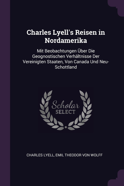 Charles Lyell's Reisen in Nordamerika Charles Lyell's Reisen in Nordamerika