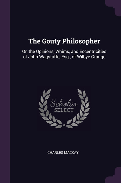 The Gouty Philosopher The Gouty Philosopher