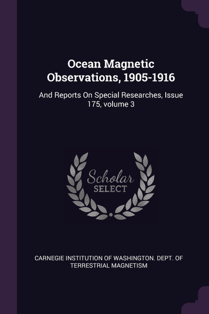 Ocean Magnetic Observations, 1905-1916 Ocean Magnetic Observations, 1905-1916