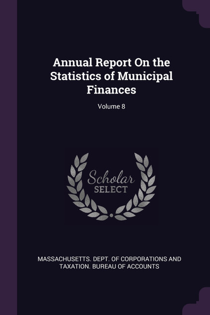 Annual Report On the Statistics of Municipal Finances; Volume 8 Annual Report On the Statistics of Municipal Finances; Volume 8