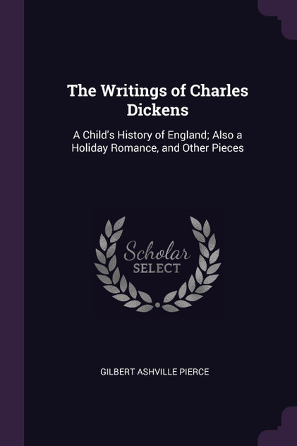 The Writings of Charles Dickens The Writings of Charles Dickens