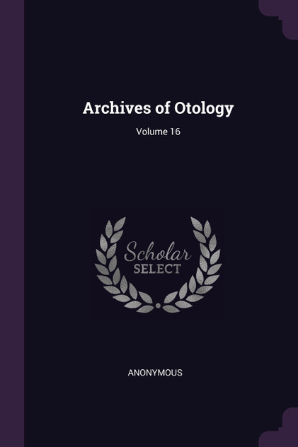 Archives of Otology; Volume 16 Archives of Otology; Volume 16