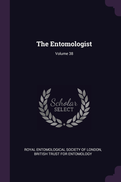 The Entomologist; Volume 38 The Entomologist; Volume 38