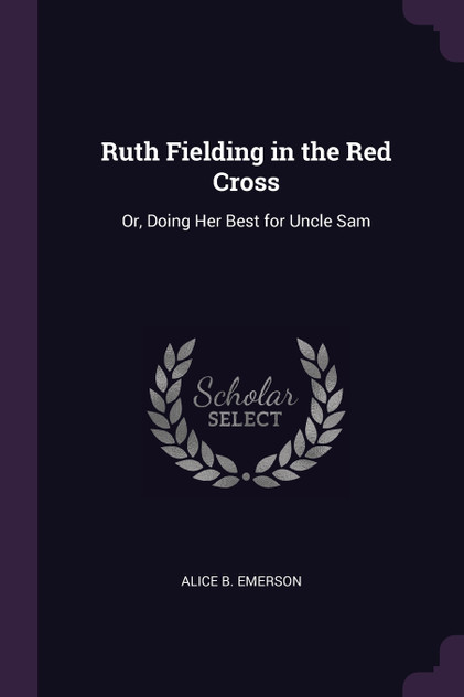 Ruth Fielding in the Red Cross Ruth Fielding in the Red Cross